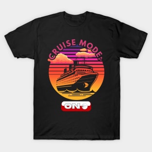 Cruise Mode ON T-Shirt